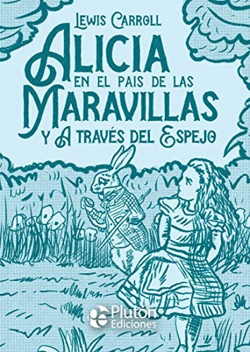 Lewis Carroll, John Tenniel, Benjamin Briggent: Alicia en el país de las Maravillas y A través del Espejo (Hardcover, 2020, Plutón Ediciones)