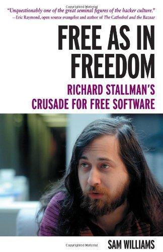 Sam Williams: Free as in Freedom: Richard Stallman's Crusade for Free Software (2002)