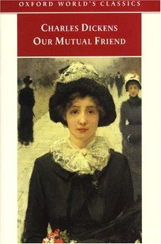 Charles Dickens: Our Mutual Friend (Oxford World's Classics) (1998, Oxford University Press, USA)