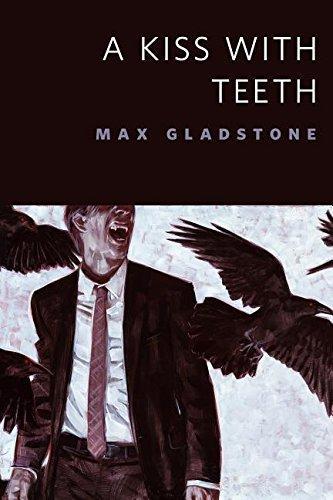 Max Gladstone: A Kiss With Teeth (2014)