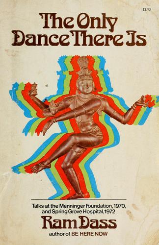 Ram Dass.: The only dance there is (1974, Anchor Press)