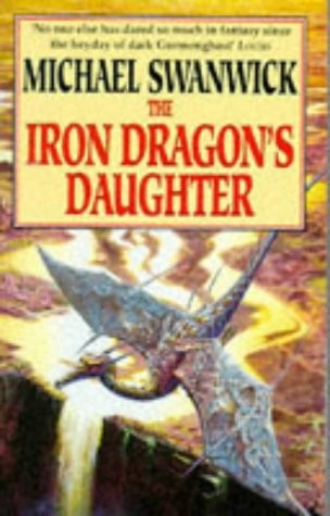 Michael Swanwick: The Iron dragon's daughter (1994, Millennium)