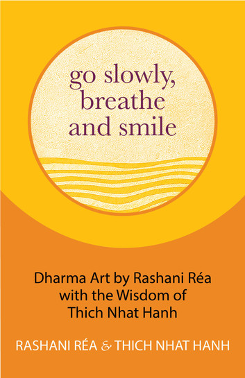 Thích Nhất Hạnh, Rashani Réa: Go Slowly, Breathe and Smile (2021, Mango Media)