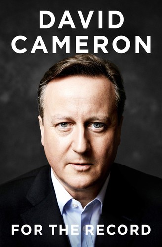 David Cameron: For the record (2019, Harper, an imprint of HarperCollinsPublishers)