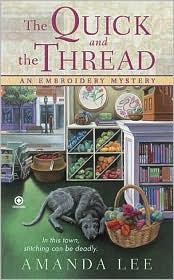 Amanda Lee: The Quick and the Thread (Embroidery Mystery) (2010, Obsidian)