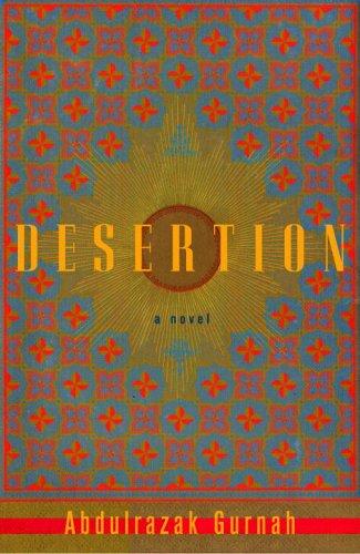 Abdulrazak Gurnah: Desertion (2005, Pantheon Books)