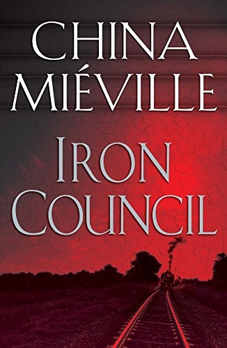 China Miéville: Iron Council (2005, Pan MacMillan)