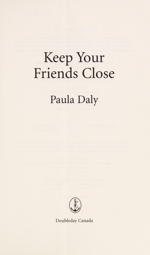 Paula Daly: Keep your friends close (2014, Doubleday Canada)