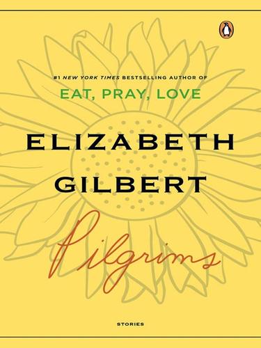 Elizabeth Gilbert: Pilgrims (EBook, 2008, Penguin Group USA, Inc.)