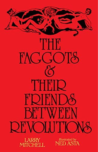 Larry Mitchell, Ned Asta: The Faggots and Their Friends Between Revolutions (Paperback, 2019, Nightboat Books)