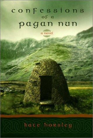 Kate Horsley: Confessions of a Pagan Nun (Paperback, 2002, Shambhala)