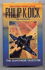 Philip K. Dick, Ray Nelson: The Ganymede Takeover (Paperback, 1990, Severn House Publishers)