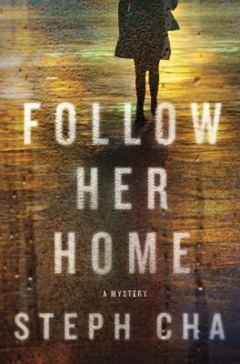 Steph Cha: Follow Her Home (2013, Minotaur Books)