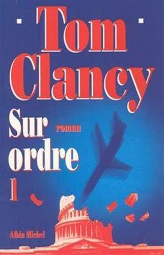 Tom Clancy: Sur ordre : roman (French language, Éditions Albin Michel)