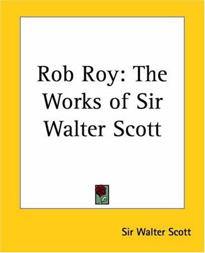 Sir Walter Scott: Rob Roy (Paperback, 2004, Kessinger Publishing)