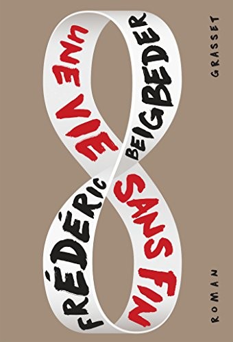 Frédéric Beigbeder: Une vie sans fin (Paperback, 2018, GRASSET)