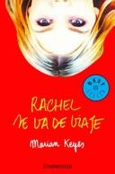 Rachel Se Va De Viaje (Paperback, Spanish language, 2003, Random House Mondadori, S.A.  (DEBOLSILLO))