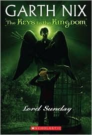 Garth Nix: Lord Sunday (2011, Scholastic, Scholastic Press)