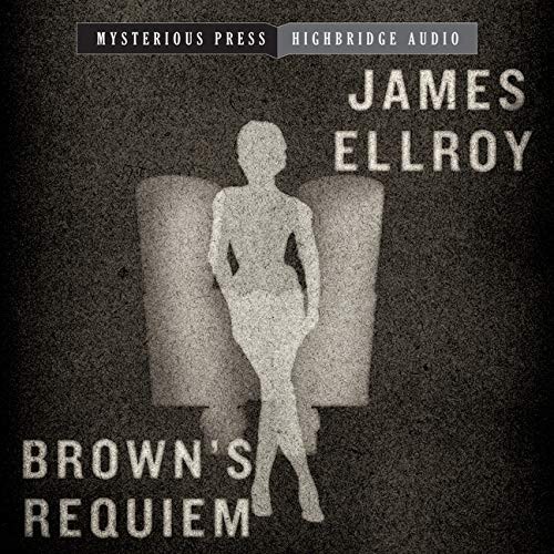 James Ellroy, R C Bray: Brown's Requiem Lib/E (AudiobookFormat, 2012, HighBridge Audio)