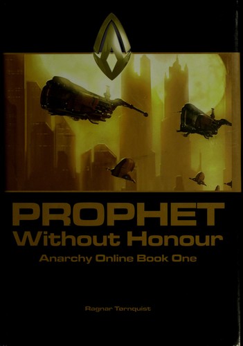 Ragnar Tornquist: Prophet Without Honour (Anarchy Online Book One) (Hardcover, 2001, Funcom)