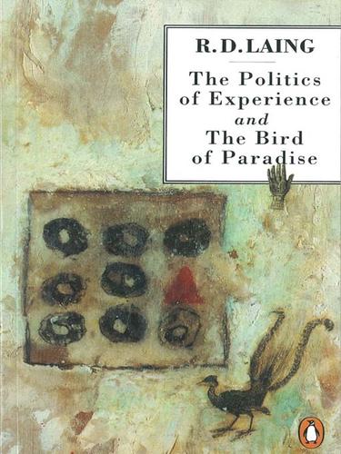 R. D. Laing: The Politics of Experience and The Bird of Paradise (EBook, 2009, Penguin Group UK)