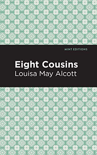 Mint Editions, Louisa May Alcott: Eight Cousins (Hardcover, 2021, Mint Editions)