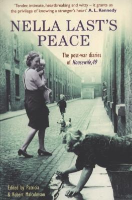 Robert Malcolmson: Nella Lasts Peace The Postwar Diaries Of Housewife 49 (2009, Profile Books(GB))