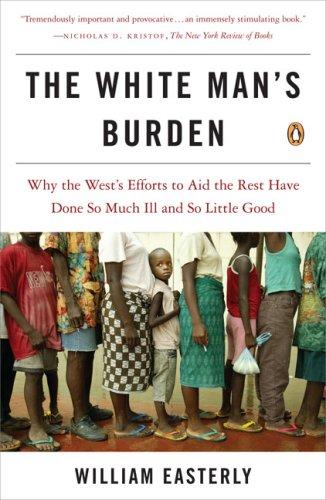William Russell Easterly: The White Man's Burden (2007, Penguin (Non-Classics))