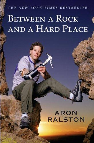 Aron Ralston: Between a Rock and a Hard Place (Paperback, 2005, Atria)