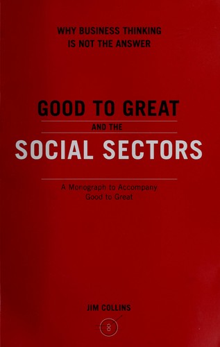 Collins, James C.: Good to great and the social sectors (2005, J. Collins])