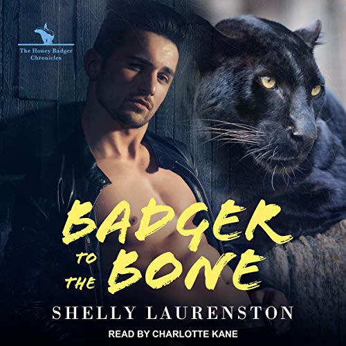 Shelly Laurenston: Badger to the Bone (AudiobookFormat, 2021, Tantor and Blackstone Publishing)