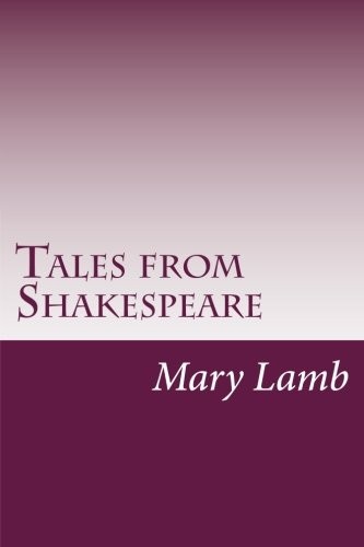 Charles Lamb, Mary Lamb: Tales from Shakespeare (Paperback, 2014, CreateSpace Independent Publishing Platform)