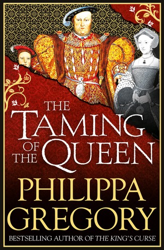 Philippa Gregory: The Taming of The Queen (2015, Simon & Schuster UK)