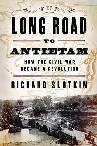 Richard Slotkin: The Long Road To Antietam: How the Civil War Became a Revolution (2012)