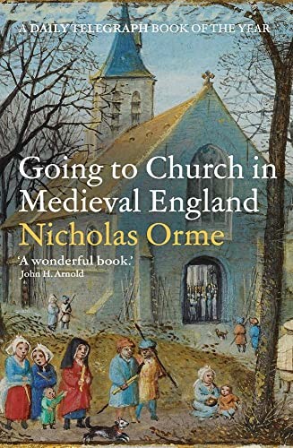 Nicholas Orme: Going to Church in Medieval England (Paperback, 2022, Yale University Press)