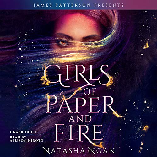 James Patterson, Natasha Ngan, Allison Hiroto: Girls of Paper and Fire (AudiobookFormat, 2018, Jimmy Patterson, jimmy patterson)