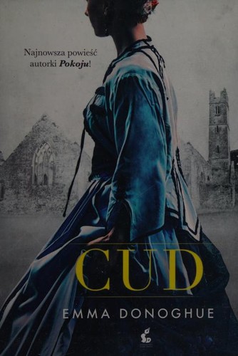 Emma Donoghue: Cud (Polish language, 2017, Sonia Draga)