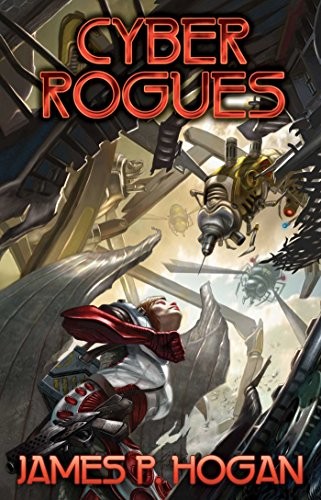 James P. Hogan: Cyber Rogues (Paperback, 2015, Baen)