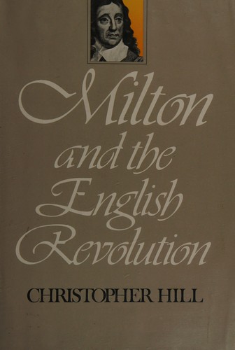 Christopher Hill: Milton and the English revolution