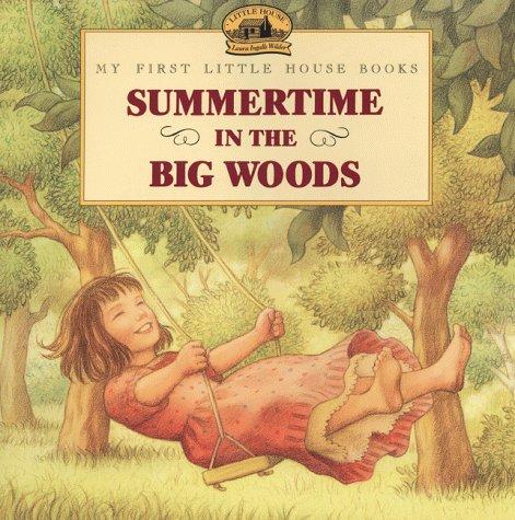 Laura Ingalls Wilder: Summertime in the Big Woods (My First Little House) (Paperback, 2000, HarperTrophy)