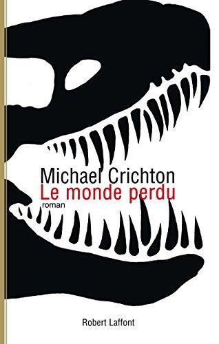 Michael Crichton, Michael Crichton: Le monde perdu : roman (French language, 1996, Éditions Robert Laffont)