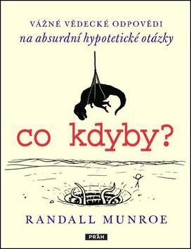 Randall Munroe, Randall Munroe: co kdyby? (Hardcover, Czech language, 2014, Práh)