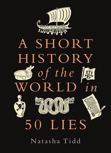 Natasha Tidd: Short History of the World in 50 Lies (2023, O'Mara Books, Limited, Michael)