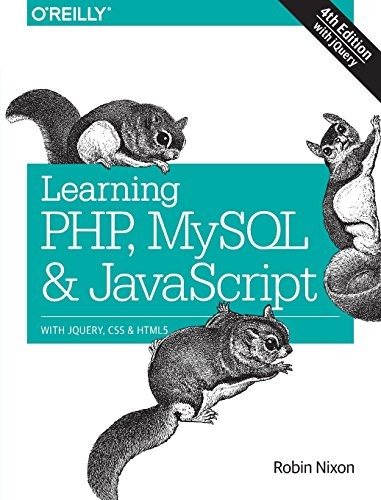 Robin Nixon: Learning PHP, MySQL & JavaScript: With jQuery, CSS & HTML5 (2014, O'Reilly Media, O'Reilly Media, Inc.)