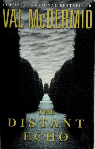 Val McDermid: The distant echo (2003, HarperCollins)