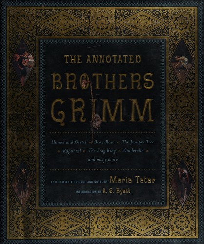 Jacob Grimm, Wilhelm Grimm, Maria Tatar: The annotated Brothers Grimm (2004, W.W. Norton)