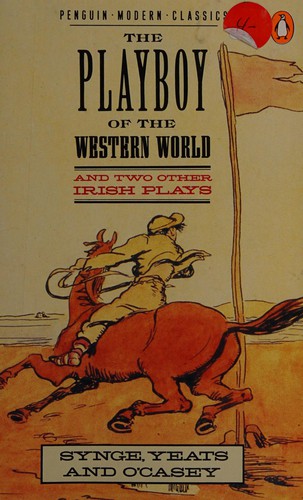 William Butler Yeats, William A. Armstrong: The playboy of the Western world and two other Irish plays (1987, Penguin Books, Penguin UK)