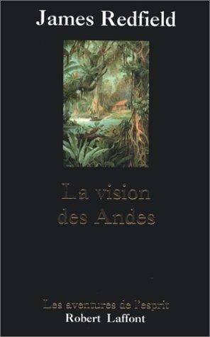 James Redfield: La vision des Andes (Paperback, French language, 1998, R. Laffont)