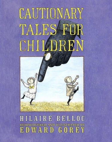 Hilaire Belloc: Cautionary tales for children (2002, Harcourt)