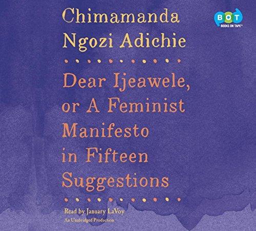 Chimamanda Ngozi Adichie: Dear Ijeawele, or a Feminist Manifesto in Fifteen Suggestions (2017)